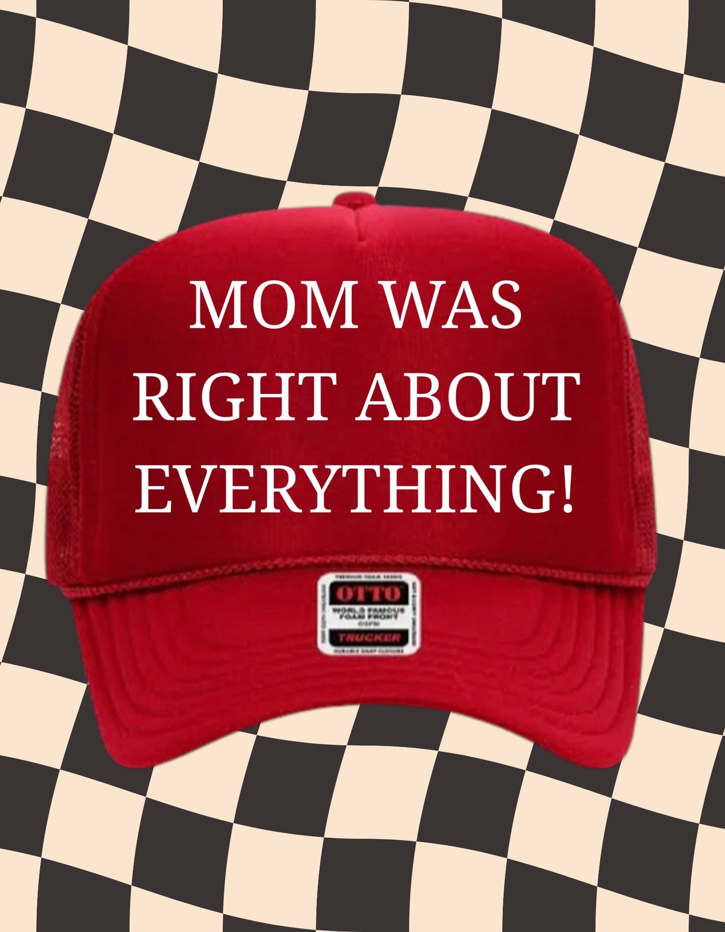 Mom Was Right About Everything|Funny Hat