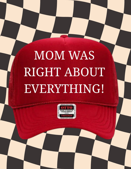 Mom Was Right About Everything|Funny Hat