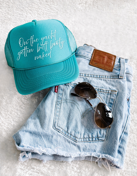 On the Yacht Gettin’ Butt Booty Naked Trucker Hat