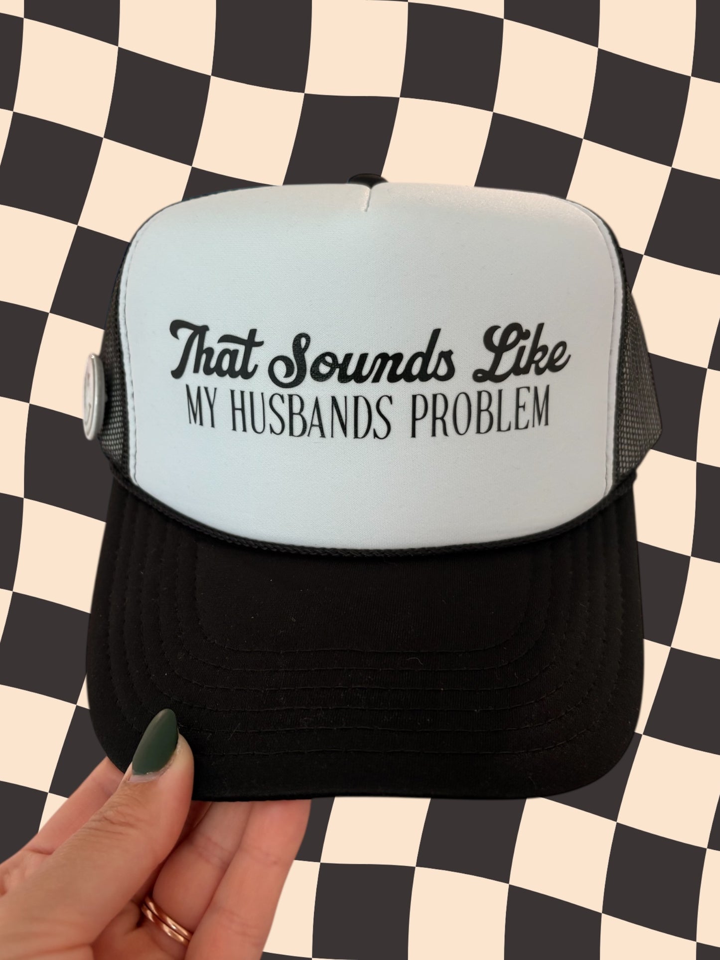 That Sounds Like My Husband’s Problem Trucker Hat – Funny Retro Mesh Cap